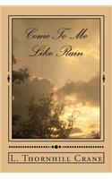 Come To Me Like Rain