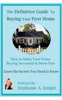 The Definitive Guide to Buying Your First Home