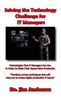 Solving the Technology Challenge for IT Managers: Technologies That IT Managers Can Use In Order to Make Their Teams More Productive(English)