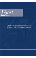 Operationalizing Counter Threat Finance Strategies: (Letort Papers)