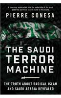 Saudi Terror Machine: The Truth about Radical Islam and Saudi Arabia Revealed