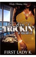 It Ain't Trickin' If You Got It