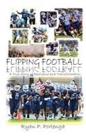 Flipping Football: A True Story of Resilience and Transformation