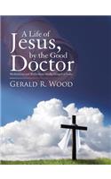 Life of Jesus, by the Good Doctor