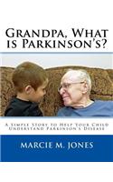 Grandpa, What is Parkinson's?