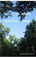 Salva tu mente, Mantenla libre