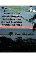 How to Turn Harsh Blogging Criticism into Sweet Blogging Profits