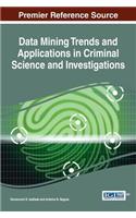 Data Mining Trends and Applications in Criminal Science and Investigations