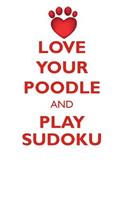 Love Your Poodle and Play Sudoku Silver Standard Poodle Sudoku Level 1 of 15