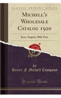 Michell's Wholesale Catalog 1920: June-August, 30th Year (Classic Reprint)