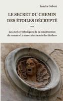 Le Secret Du Chemin Des Etoiles Decrypte: Les Clefs Symboliques de La Construction Du Roman 