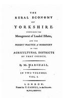 Rural Economy of Yorkshire - Vol. I