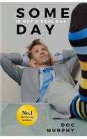 Someday is not a real day