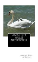 Amazing Mums Notebook: Amazing Mums in Nature
