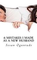 6 Mistakes I Made As a New Husband