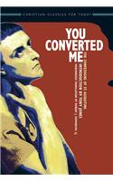 You Converted Me: The Confessions of St. Augustine