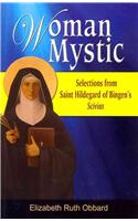 Woman Mystic: Selections from Saint Hildegard of Bingen's Scivias