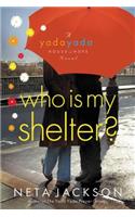Who Is My Shelter?: (4 A Yada Yada House of Hope Novel)