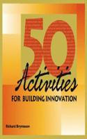 50 Activities for Building Innovation