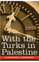 With the Turks in Palestine