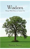 Wisdom: Things I Wish I Knew at Twenty-Two