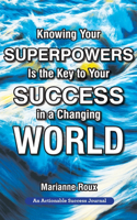 Knowing Your Superpowers Is the Key to Your Success in a Changing World