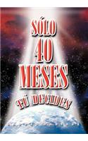 S Lo 40 Meses T Decides