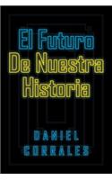 El Futuro De Nuestra Historia