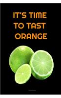 IT'S TIME TO TAST ORANGE Composition Notebook