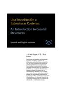 Una Introducción a Estructuras Costeras: An Introduction to Coastal Structures