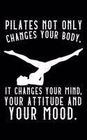 Pilates Not Only Changes Your Body: College Ruled Journal, Diary, Notebook, 6x9 inches with 120 Pages.