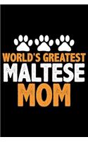 World's Greatest Maltese Mom: Cool Maltese Dog Journal Notebook - Maltese Puppy Lover Gifts - Funny Maltese Dog Notebook - Maltese Owner Gifts - Maltese Dad & Mom Gifts. 6 x 9 in
