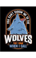 You Can't Throw Me To The Wolves They Come When I Call: You Can't Throw Me To The Wolves 2020-2021 Weekly Planner & Gratitude Journal (110 Pages, 8" x 10") Blank Sections For Writing Daily Notes, Reminder