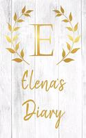 Elena's Diary: Personalized Diary for Elena / Journal / Notebook - E Monogram Initial & Name - Great Christmas or Birthday Gift