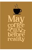 May Coffee Kick In Before Reality