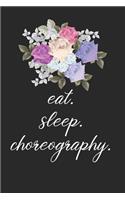 eat. sleep. choreography. - Lined Notebook