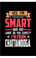Yes, I'm Smart And Hot What Do You Except I'm From Chattanooga