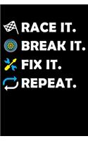 Race It. Break It. Fix It. Repeat.: Fun Racing Mechanic Lined Notebook Journal Diary 6x9