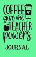 Coffee Give me Teacher Powers Journal: Ruled Line Paper Teacher Notebook/teacher Journal or Teacher Appreciation Exercise Book - Notebook Journal Diary Large Print ((8.5 X 11 Inches) - 10