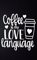 Coffee Is My Love Language