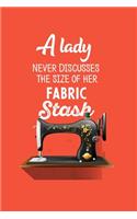 A Lady Never Discusses The Size Of Her Fabric Stash