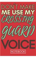 Don't Make Me Use My Crossing Guard Voice: Retro Gift Funny Lined Notebook