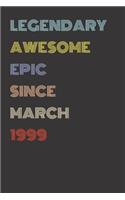 Legendary Awesome Epic Since March 1999 - Birthday Gift For 20 Year Old Men and Women Born in 1999: Blank Lined Retro Journal Notebook, Diary, Vintage Planner