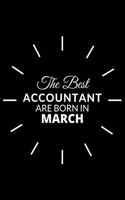 The Best Accountant Are Born in March: Notebook Gift for Accountant: A Journal to collect Quotes, Memories, and Stories.