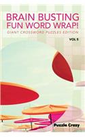 Brain Busting Fun Word Wrap! Vol 5: Giant Crossword Puzzles Edition