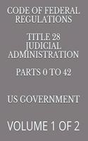 Code of Federal Regulations Title 28 Judicial Administration Parts 0 to 42: Volume 1 of 2