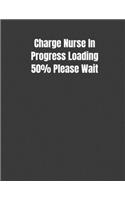 Charge Nurse In Progress Loading 50% Please Wait