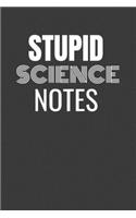 Stupid Science Notes: STUPID SCIENCE NOTES gag gift, journal/agenda/notebook to write in Hilarious gift lined notebook