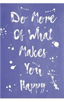 Pastel Splatter Journal - Do More Of What Makes You Happy (Denim Blue)