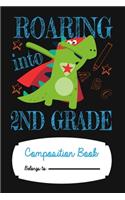 Roaring Into Second Grade Composition Book Ruled